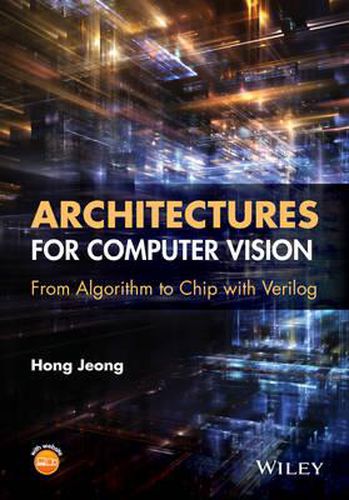 Cover image for Architectures for Computer Vision: From Algorithm to Chip with Verilog