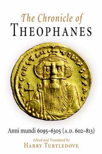 Cover image for The Chronicle of Theophanes: Anni mundi 6095-6305 (A.D. 602-813)