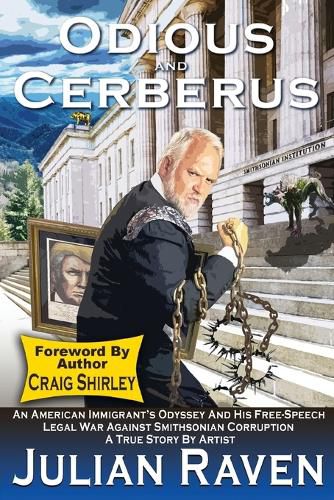 Cover image for Odious And Cerberus: An American Immigrant's Odyssey And His Free Speech Legal War Against Smithsonian Corruption