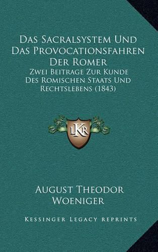 Cover image for Das Sacralsystem Und Das Provocationsfahren Der Romer: Zwei Beitrage Zur Kunde Des Romischen Staats Und Rechtslebens (1843)