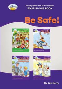 Cover image for A Living Skills and Survival Skills Four-in-One Book - Be Safe!