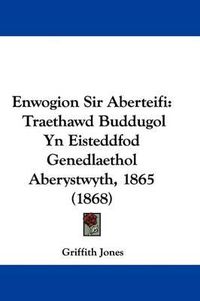 Cover image for Enwogion Sir Aberteifi: Traethawd Buddugol Yn Eisteddfod Genedlaethol Aberystwyth, 1865 (1868)