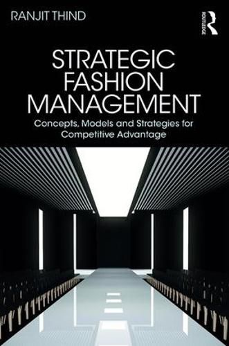 Cover image for Strategic Fashion Management: Concepts, Models and Strategies for Competitive Advantage