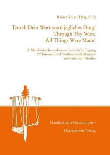 Cover image for Durch Dein Wort Ward Jegliches Ding! (Through Thy Word All Things Were Made!): 2nd International Conference of Mandaic and Samaritan Studies