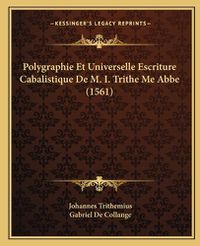 Cover image for Polygraphie Et Universelle Escriture Cabalistique de M. I. Trithe Me ABBE (1561)