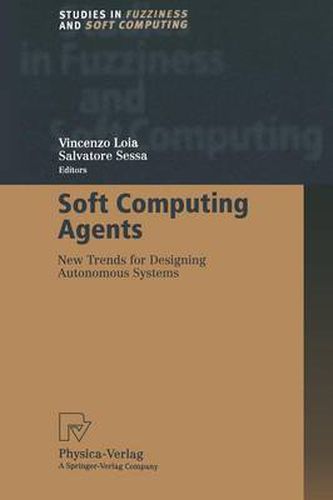 Cover image for Soft Computing Agents: New Trends for Designing Autonomous Systems