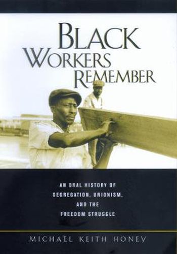 Cover image for Black Workers Remember: An Oral History of Segregation, Unionism, and the Freedom Struggle