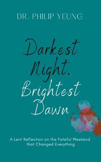 Cover image for Darkest Night, Brightest Dawn: A Lent Reflection