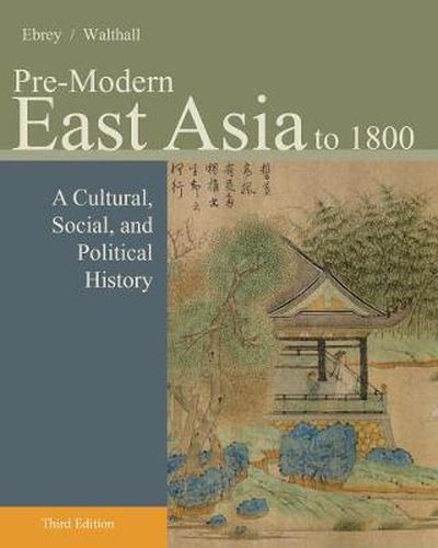 Cover image for Pre-Modern East Asia: A Cultural, Social, and Political History, Volume I: To 1800