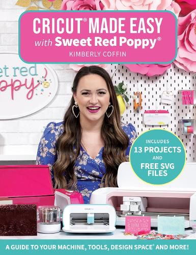 Cover image for Cricut (R) Made Easy with Sweet Red Poppy (R): A Guide to Your Machine, Tools, Design Space (R) and More!