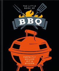 Cover image for The Little Book of BBQ: Get fired up, it's grilling time!