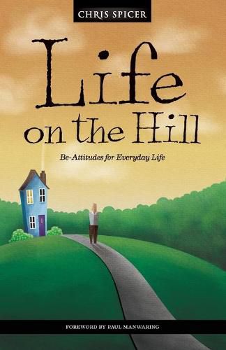 Cover image for Life on the Hill: Be-Attitudes for Everyday Life