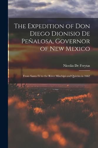 The Expedition of Don Diego Dionisio De Penalosa, Governor of New Mexico