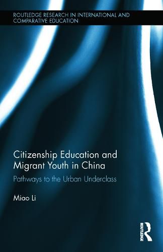 Cover image for Citizenship Education and Migrant Youth in China: Pathways to the Urban Underclass