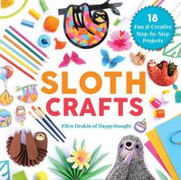 Cover image for Sloth Crafts: 18 Fun & Creative Step-by-Step Projects