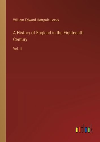Cover image for A History of England in the Eighteenth Century