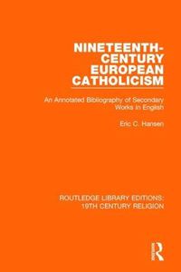 Cover image for Nineteenth-Century European Catholicism: An Annotated Bibliography of Secondary Works in English