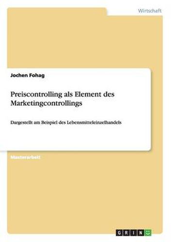 Cover image for Preiscontrolling als Element des Marketingcontrollings: Dargestellt am Beispiel des Lebensmitteleinzelhandels