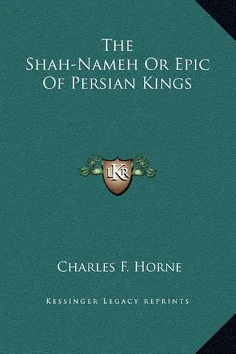 The Shah-Nameh or Epic of Persian Kings