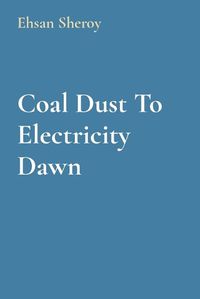 Cover image for Coal Dust To Electricity Dawn