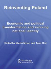 Cover image for Reinventing Poland: Economic and Political Transformation and Evolving National Identity