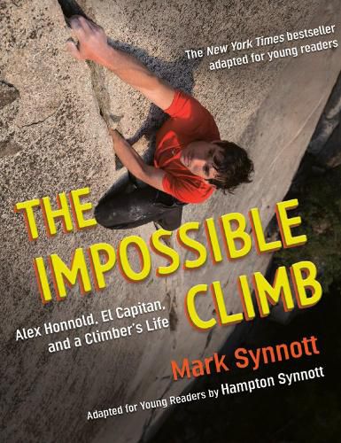 The Impossible Climb (Young Readers Adaptation): Alex Honnold, El Capitan, and a Climber's Life