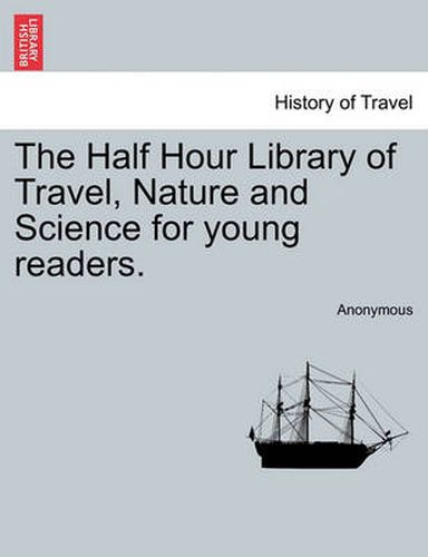 Cover image for The Half Hour Library of Travel, Nature and Science for Young Readers.