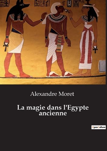 Cover image for La magie dans l'Egypte ancienne