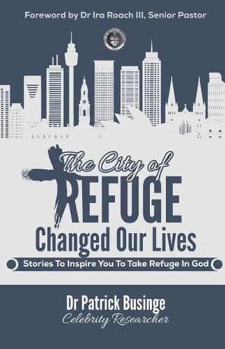 The City of Refuge Changed Our Lives: Stories to Inspire You to Take Refuge in God