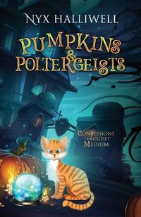 Cover image for Pumpkins & Poltergeists: Confessions of a Closet Medium, Book 1