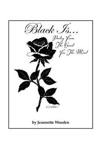 Cover image for Black Is...: Poetry from the Heart for the Mind