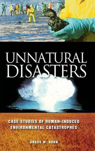 Cover image for Unnatural Disasters: Case Studies of Human-Induced Environmental Catastrophes