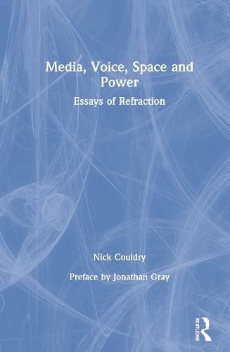 Cover image for Media, Voice, Space and Power: Essays of Refraction