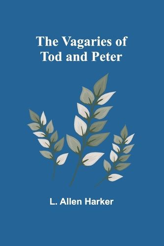 The Vagaries of Tod and Peter