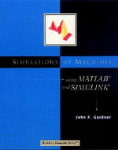 Cover image for Simulations of Machines Using MATLAB (R) and SIMULINK (R)