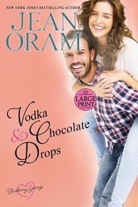 Cover image for Vodka and Chocolate Drops: A Blueberry Springs Sweet Romance