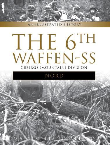 Cover image for 6th Waffen-SS Gebirgs (Mountain) Division  Nord : An Illustrated History
