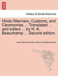 Cover image for Hindu Manners, Customs, and Ceremonies ... Translated ... and edited ... by H. K. Beauchamp ... Second edition.