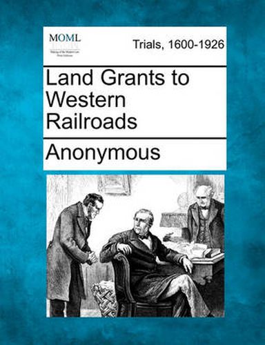 Cover image for Land Grants to Western Railroads