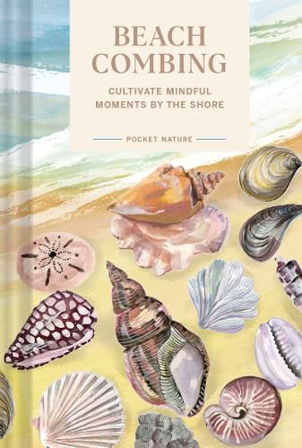 Cover image for Pocket Nature Series: Beachcombing: Cultivate Mindful Moments by the Shore