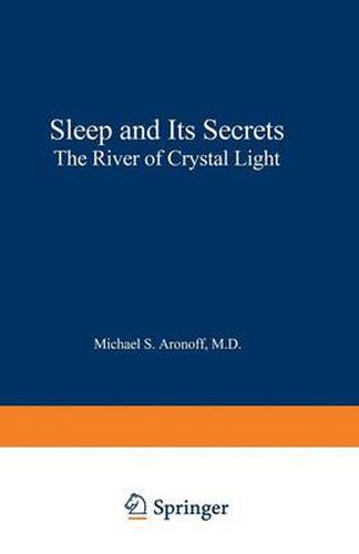 Cover image for Sleep and Its Secrets: The River of Crystal Light