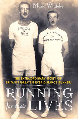 Running For Their Lives: The Extraordinary Story of Britain's Greatest Ever Distance Runners