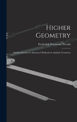 Higher Geometry; an Introduction to Advanced Methods in Analytic Geometry