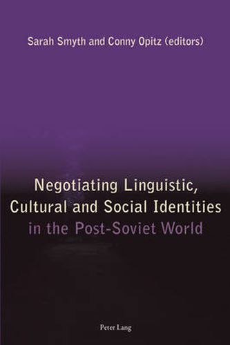 Cover image for Negotiating Linguistic, Cultural and Social Identities in the Post-Soviet World