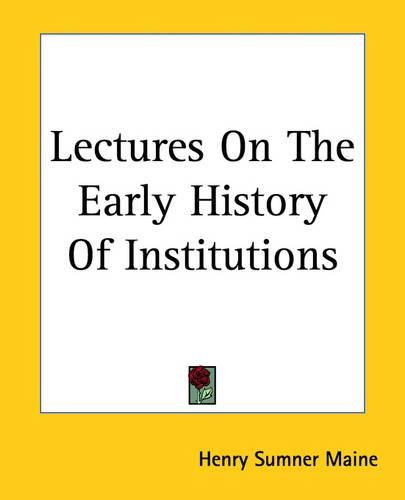 Cover image for Lectures On The Early History Of Institutions