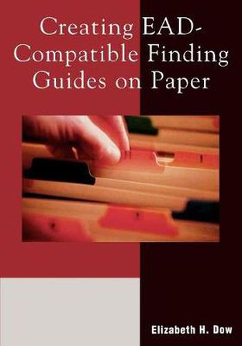 Cover image for Creating EAD-Compatible Finding Guides on Paper