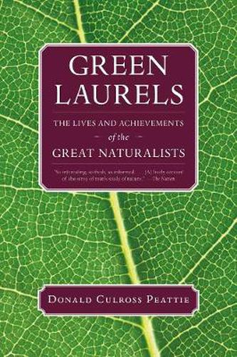 Cover image for Green Laurels: The Lives and Achievements of the Great Naturalists