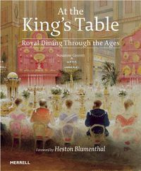 Cover image for At the King's Table: Royal Dining Through the Ages