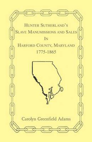 Hunter Sutherland's Slave Manumissions and Sales in Harford County, Maryland, 1775-1865