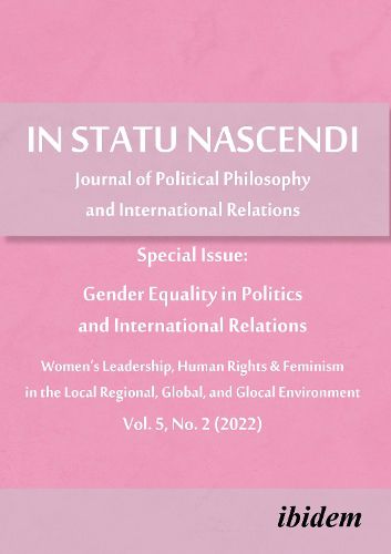 In Statu Nascendi Vol. 5, No. 2 (2022): Journal of Political Philosophy and International Relations: Special Issue: Gender Equality in Politics and International Relations